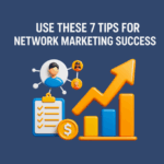 7 Tips for Network Marketing Success