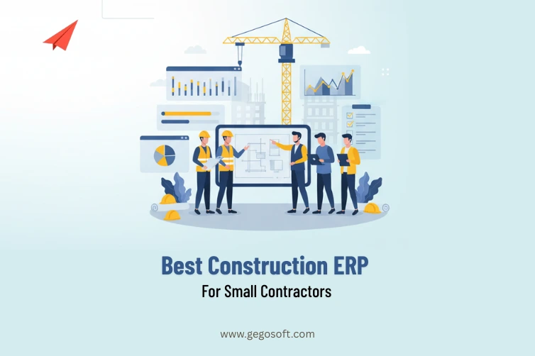 Best Construction ERP Software Solutions for Small Contractors: A Complete Guide
