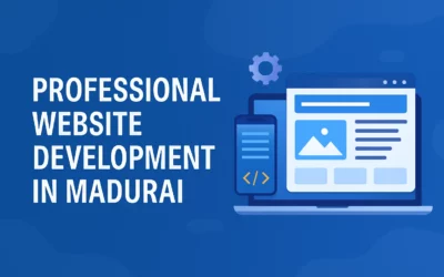 Why Your Madurai Business Needs Professional Website Development in 2025: A Complete Guide