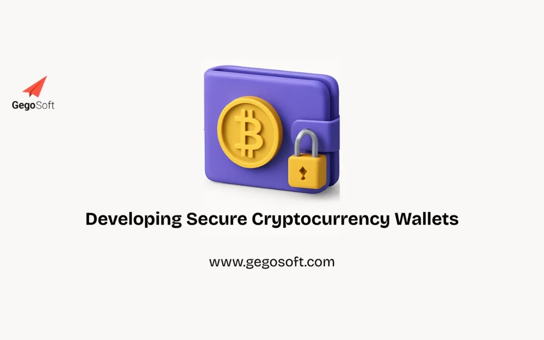 Developing Secure Cryptocurrency Wallets: Best Practices